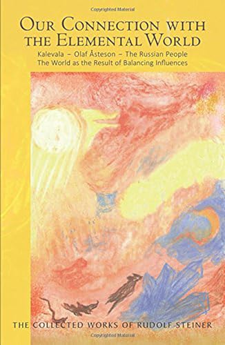 Our Connection with the Elemental World: Kalevala - Olaf Asteson - The Russian People the World as the Result of Balancing Influences: Kalevala - Olaf ... (Cw 158) (Collected Works of Rudolf Steiner)